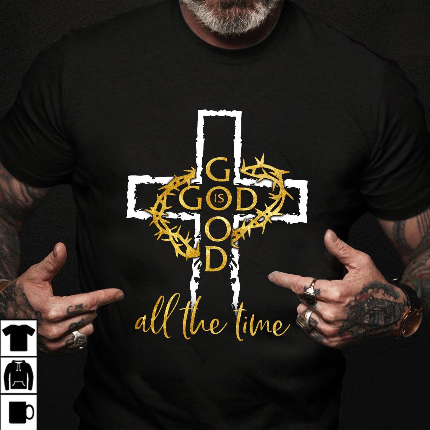 Golden thorn crow, God is good all the time – Jesus T Shirt