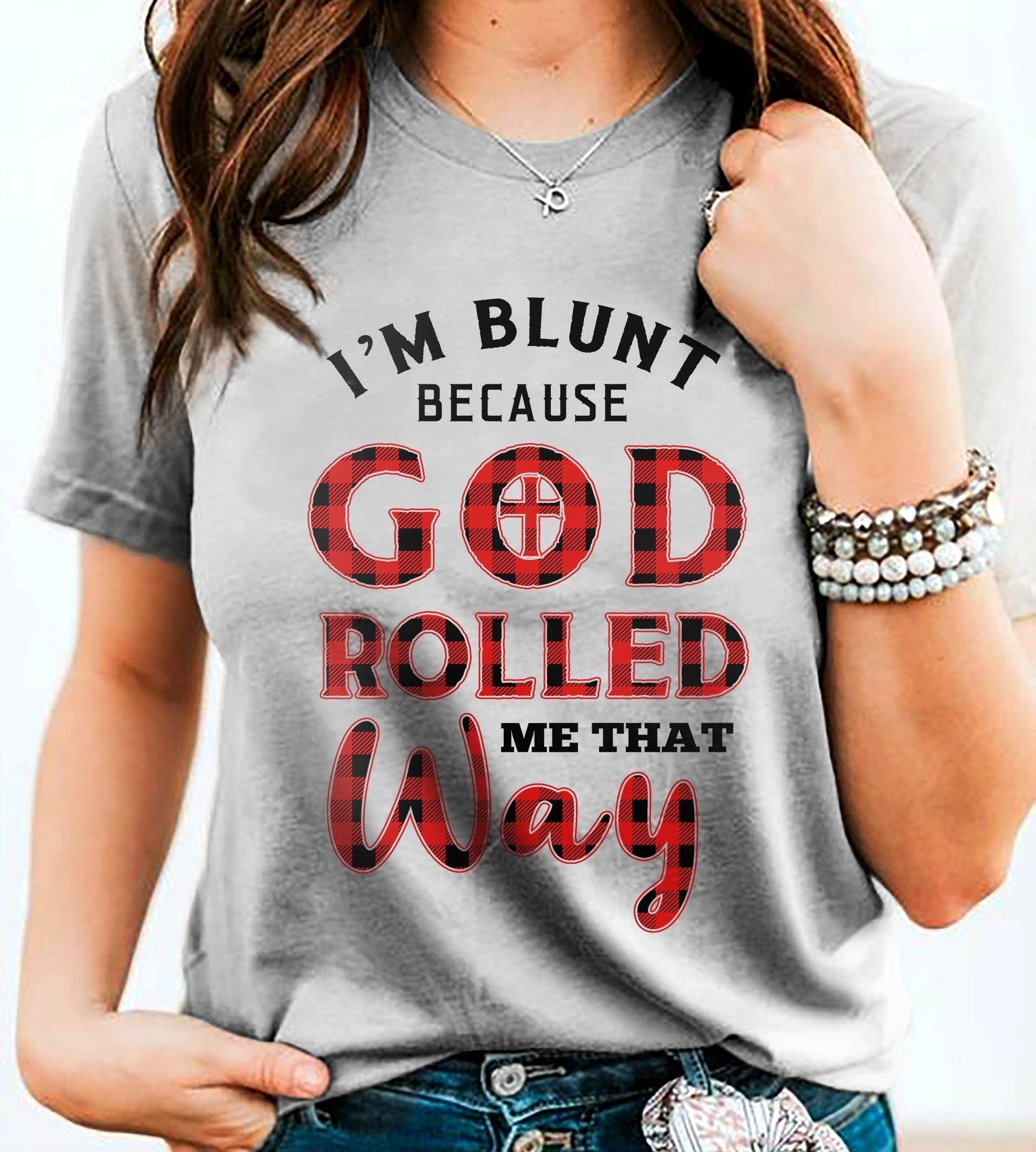 I’m blunt because God rolled me that way – Jesus T Shirt