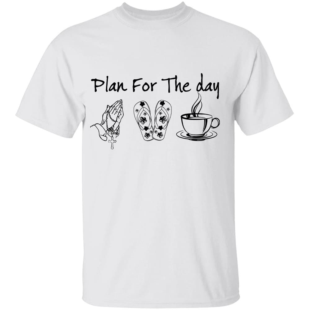 Praying hands, sandal, tea – Plan for the day – Jesus T Shirt