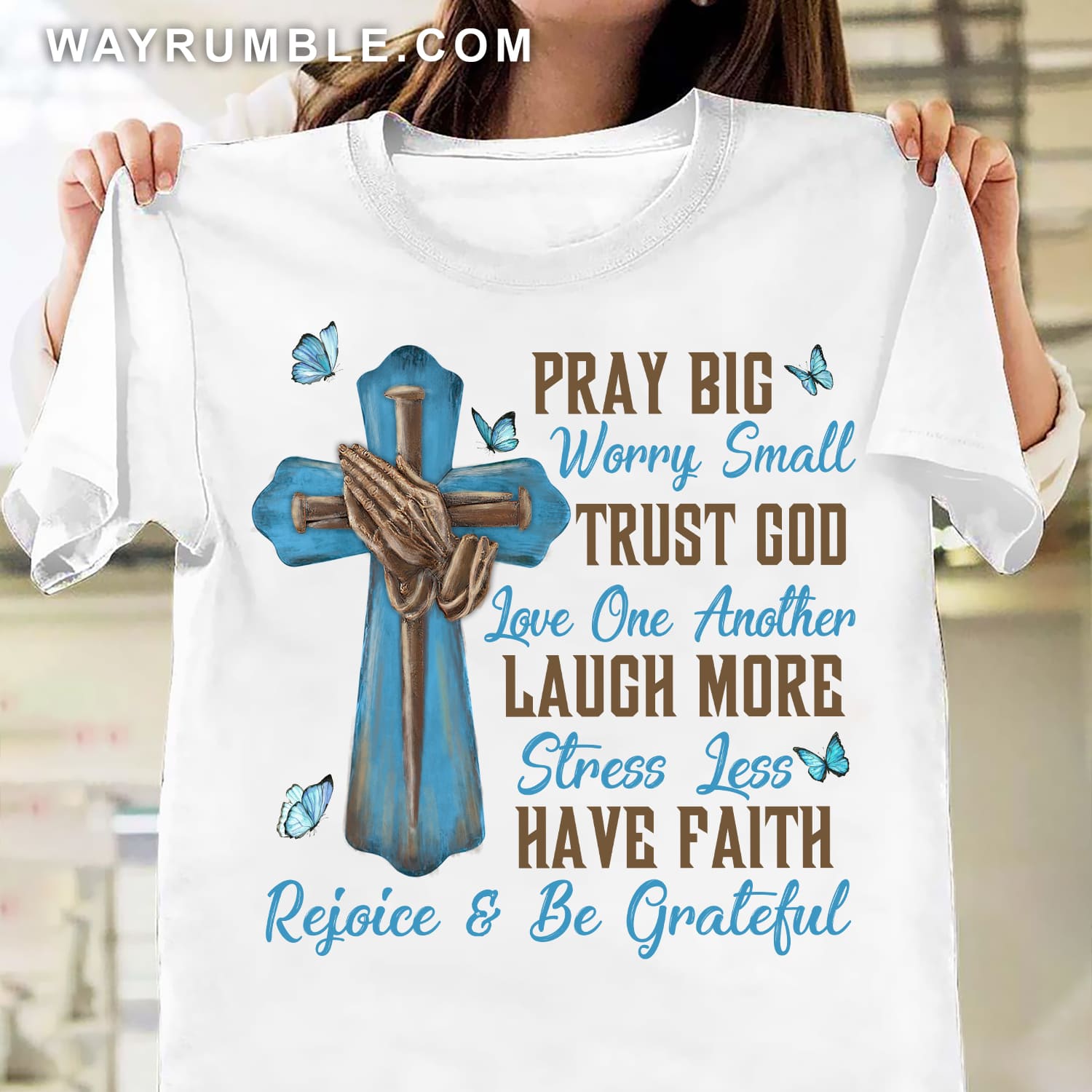 Praying hands, Wood cross, Blue Butterfly, Pray big worry small – Jesus T Shirt