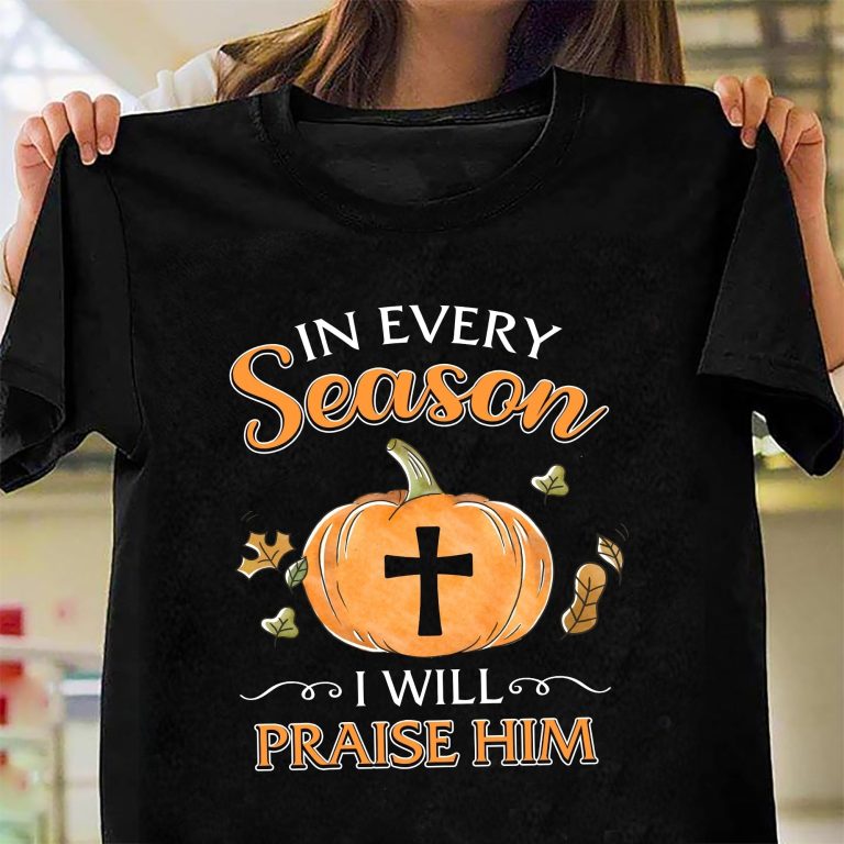 Jesus, Pumpkin, Cross – In every season I’ll praise him Black T Shirt