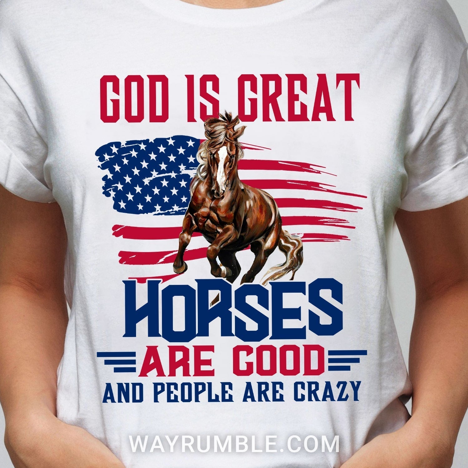 Running horse, US flag, God is great, Horses are good, People are crazy – Jesus T Shirt