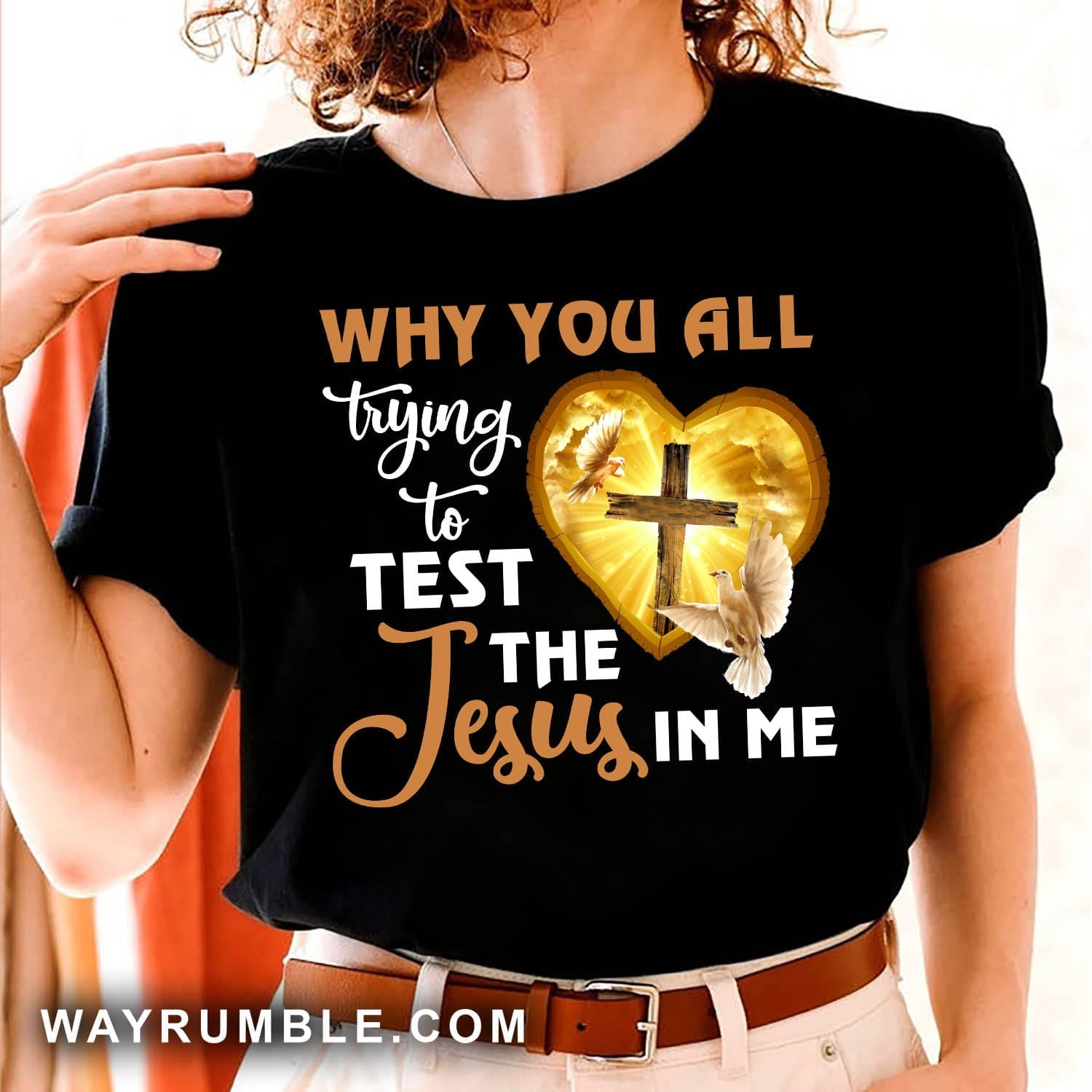 Jesus, Awesome cross, Dove – Why you all trying to test the Jesus in me T Shirt