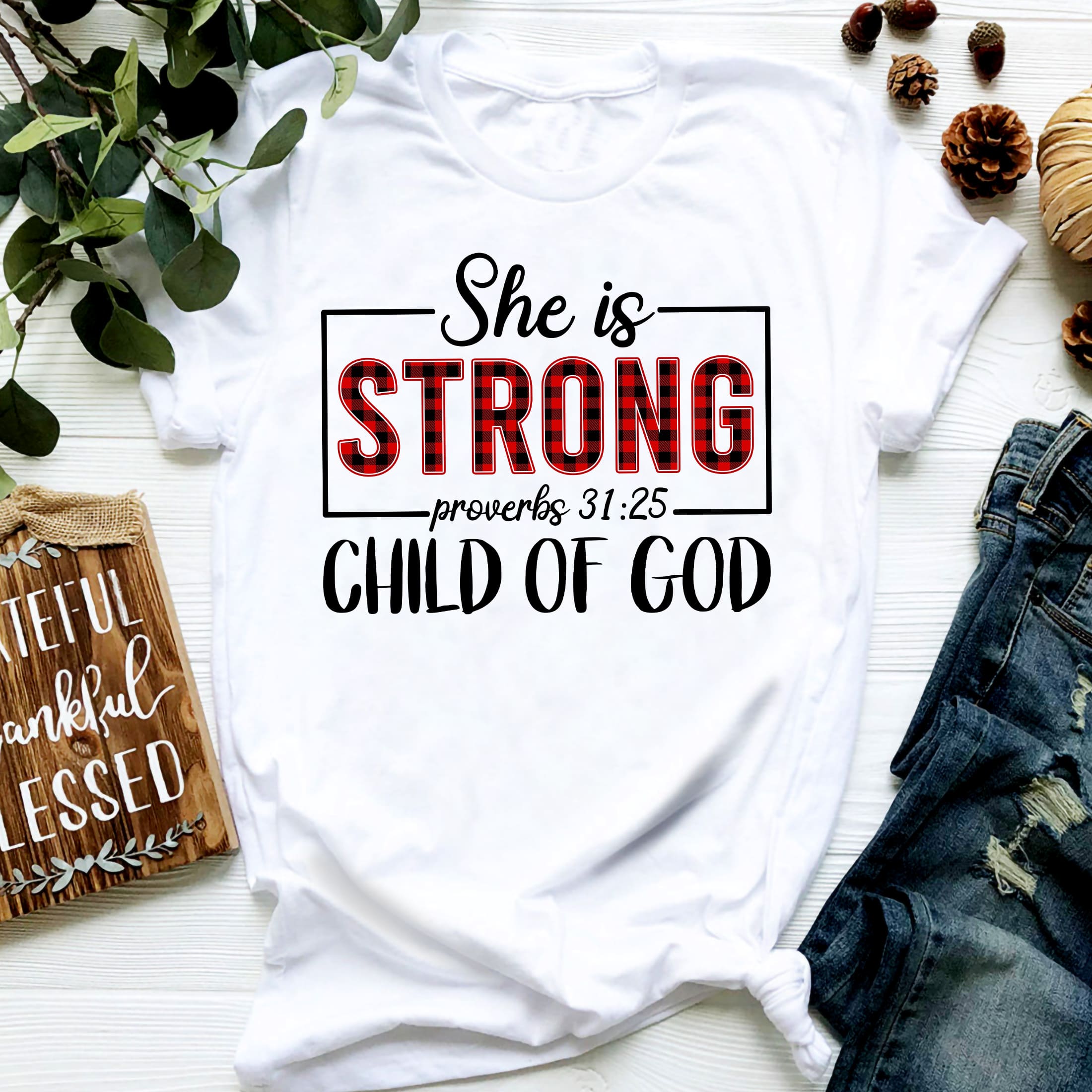 Child of God – She is Strong – Jesus T Shirt