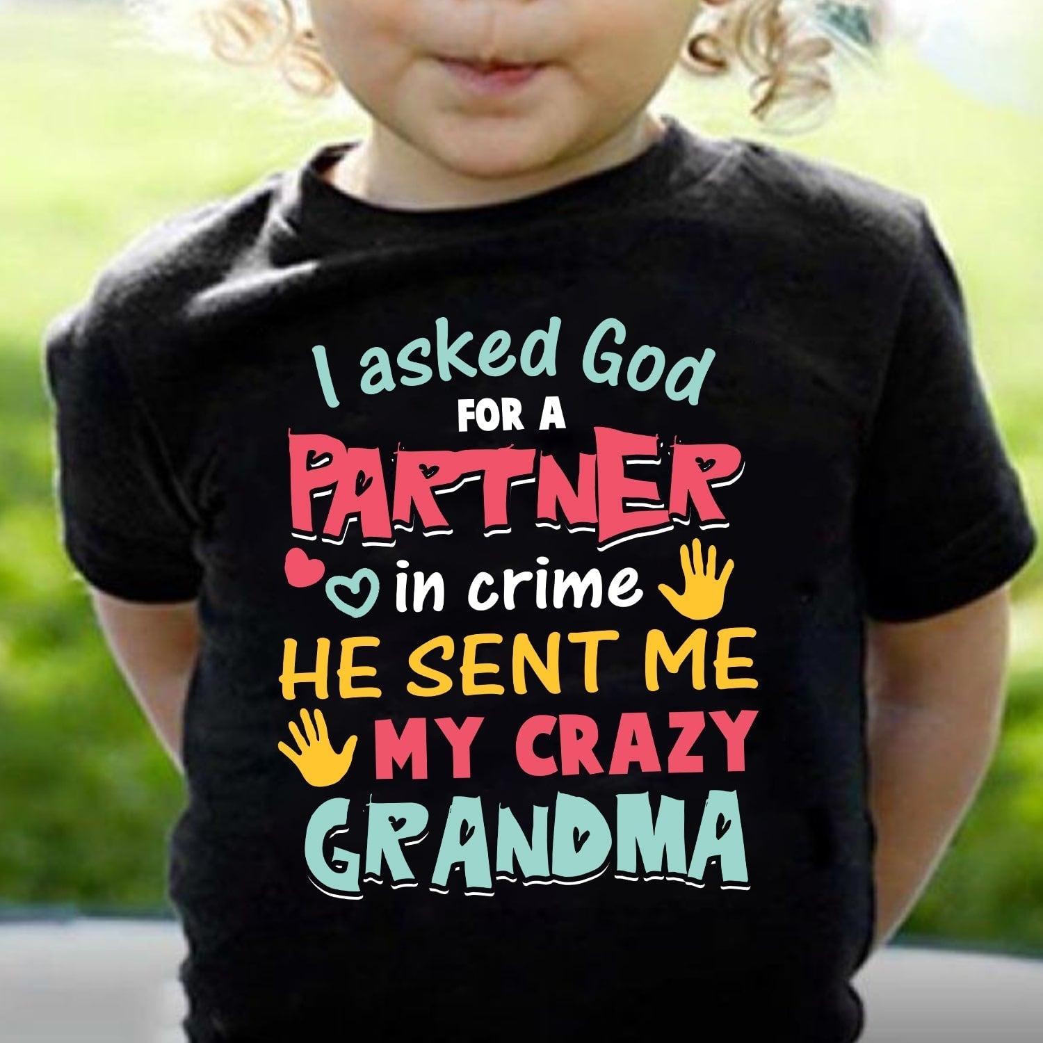 I asked God partner and he sent me my Grandma – Jesus Kid T-shirt