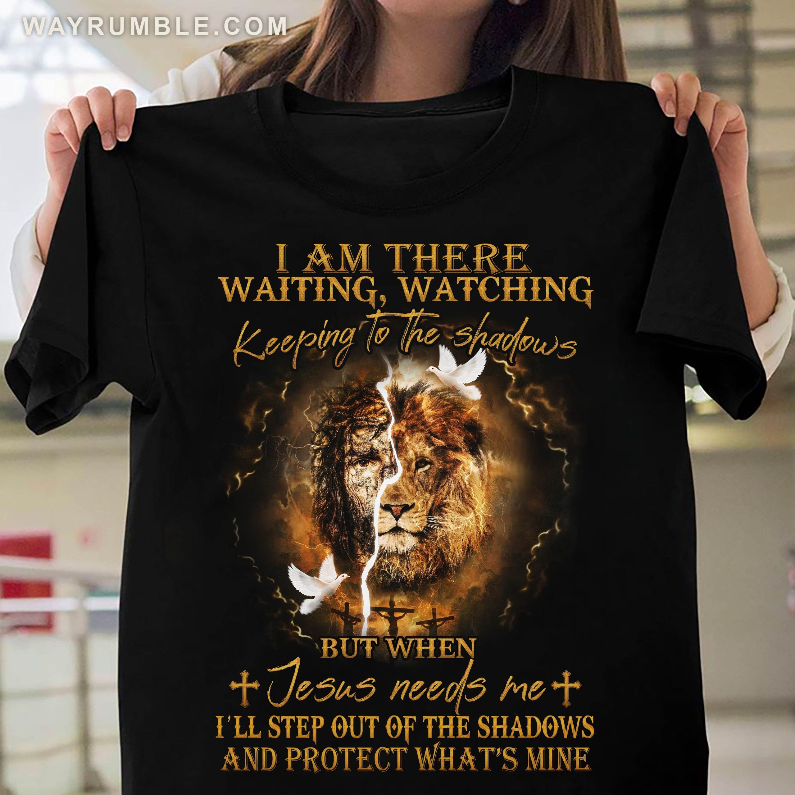 Lion of Judah, When Jesus needs me, I’ll step out and protect what’s mine – Jesus T Shirt