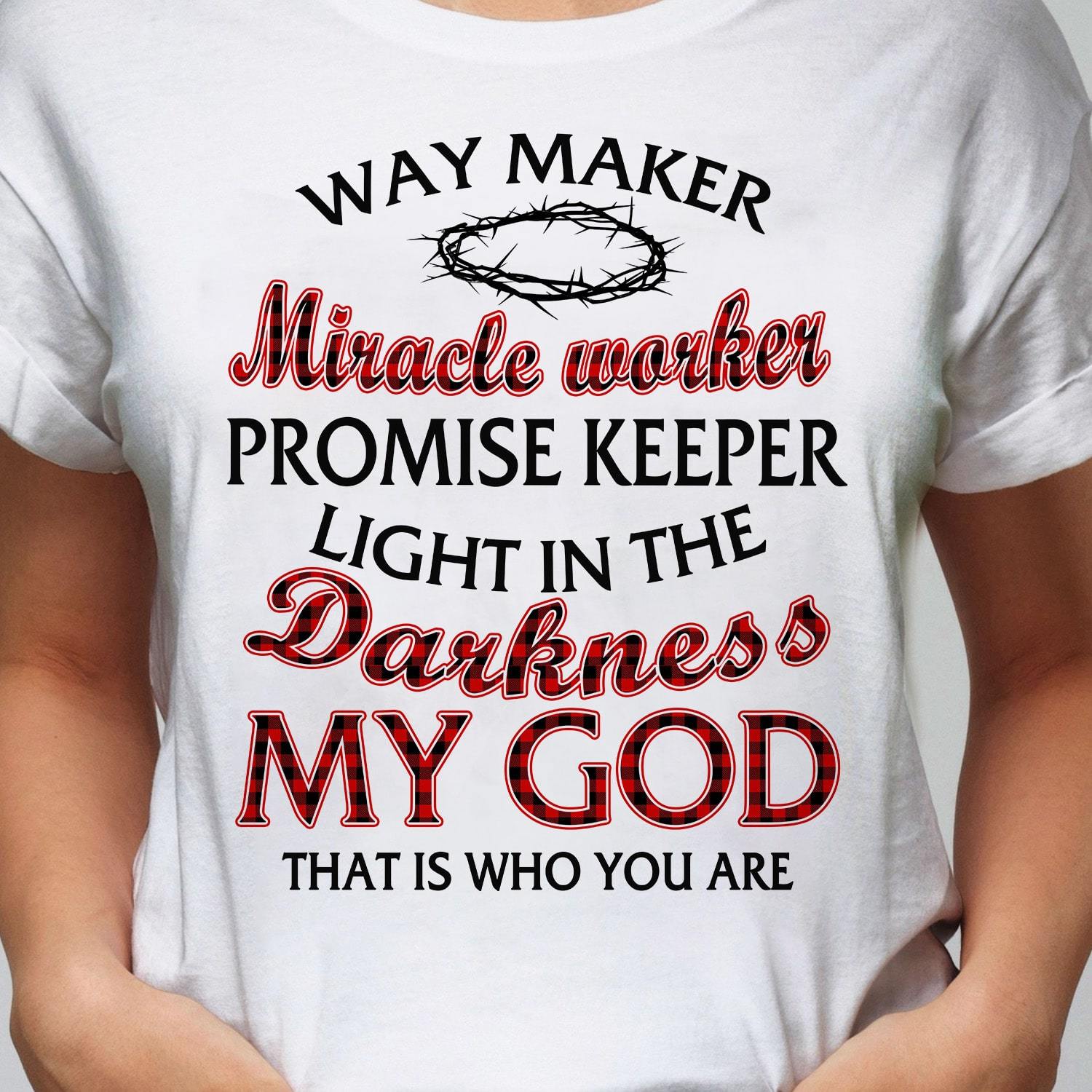 My God That is who you are – Jesus T Shirt