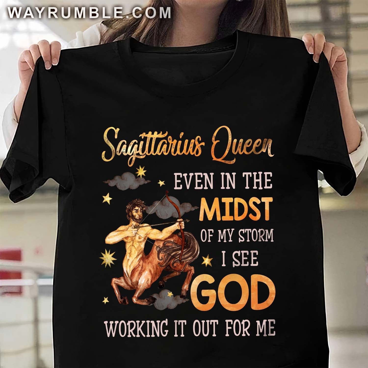 Sagittarius Queen, Even in the midst of my storm I see God working it out for me – Jesus, Zodiac signs T Shirt