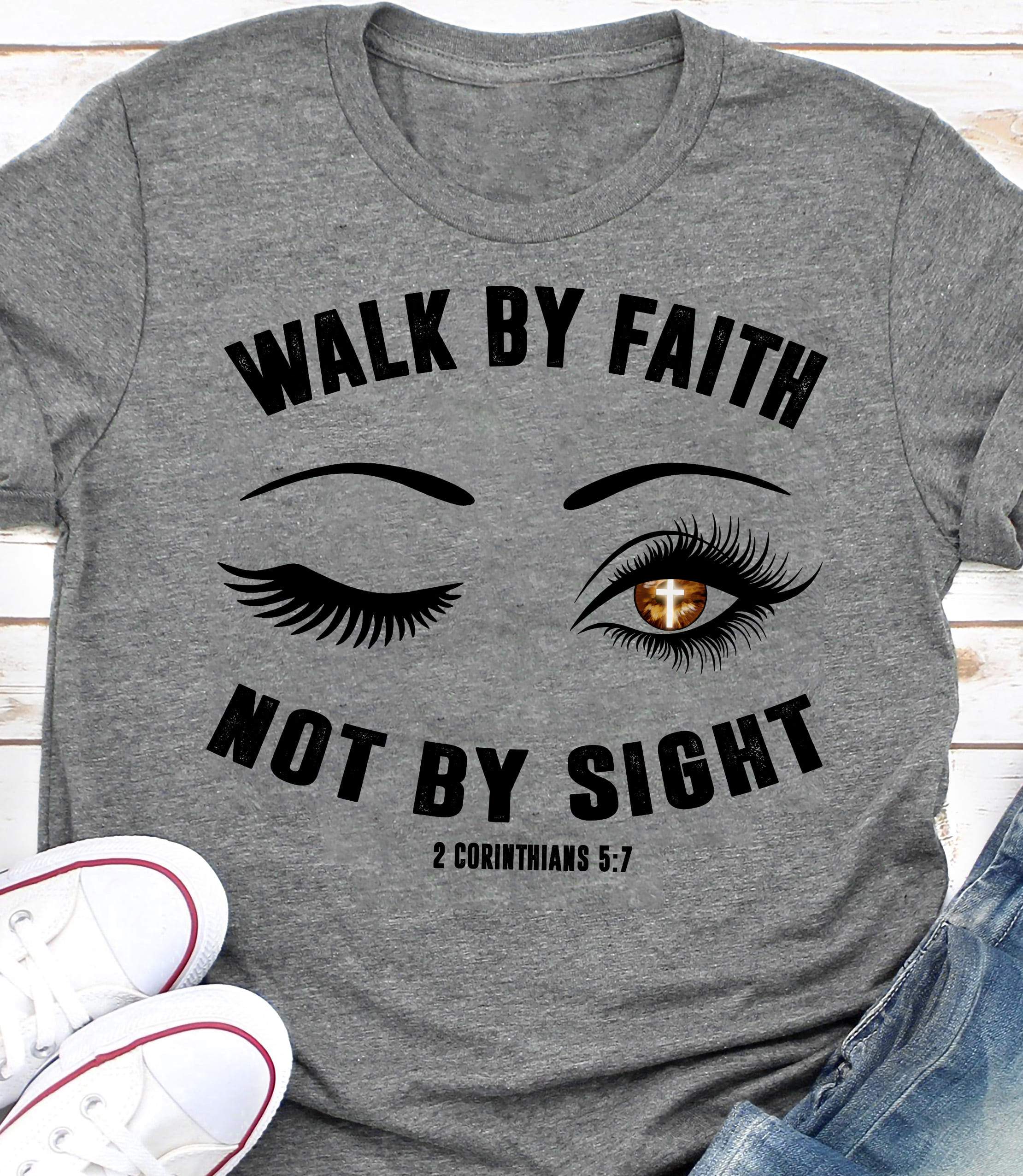 Walk by faith Not by sight- Jesus Grey T Shirt