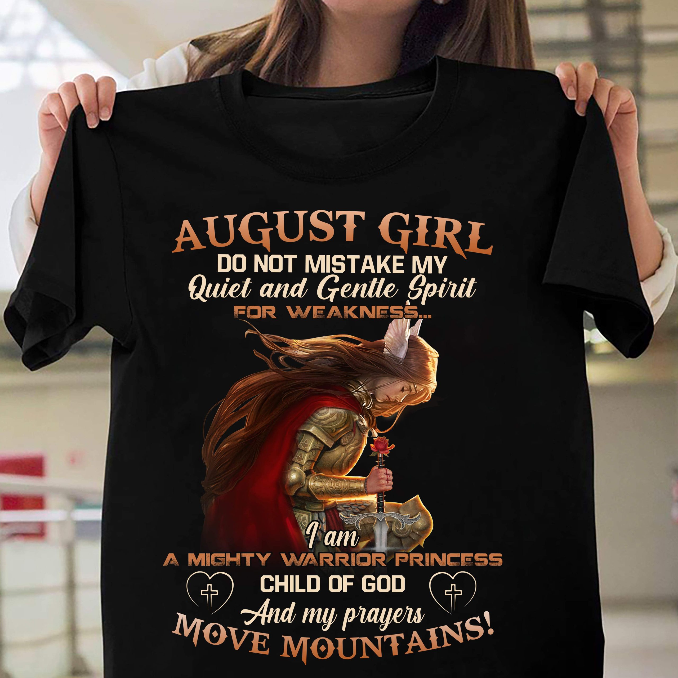 August girl, Mighty warrior princess, child of God and my prayers move mountains Jesus T Shirt