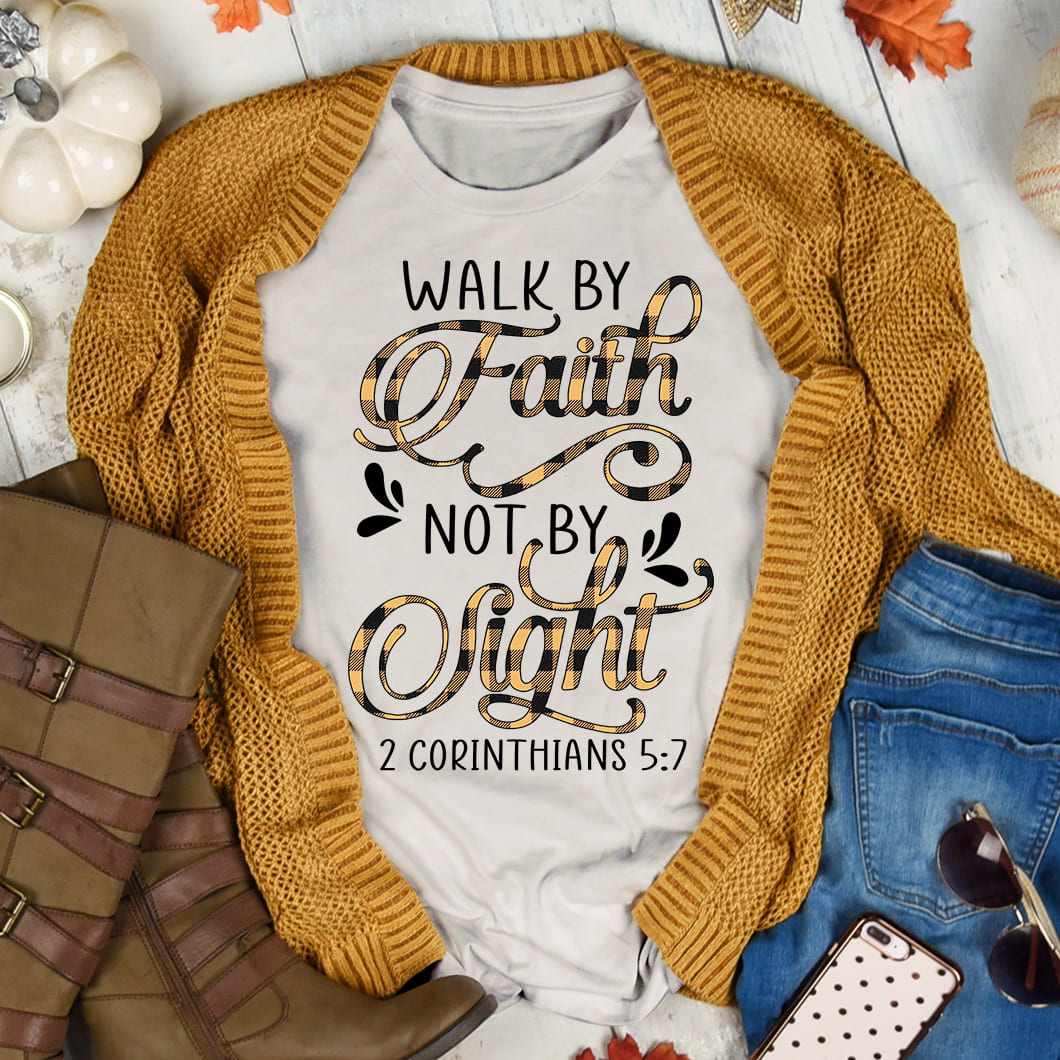 Walk by faith, not by sight Jesus T Shirt