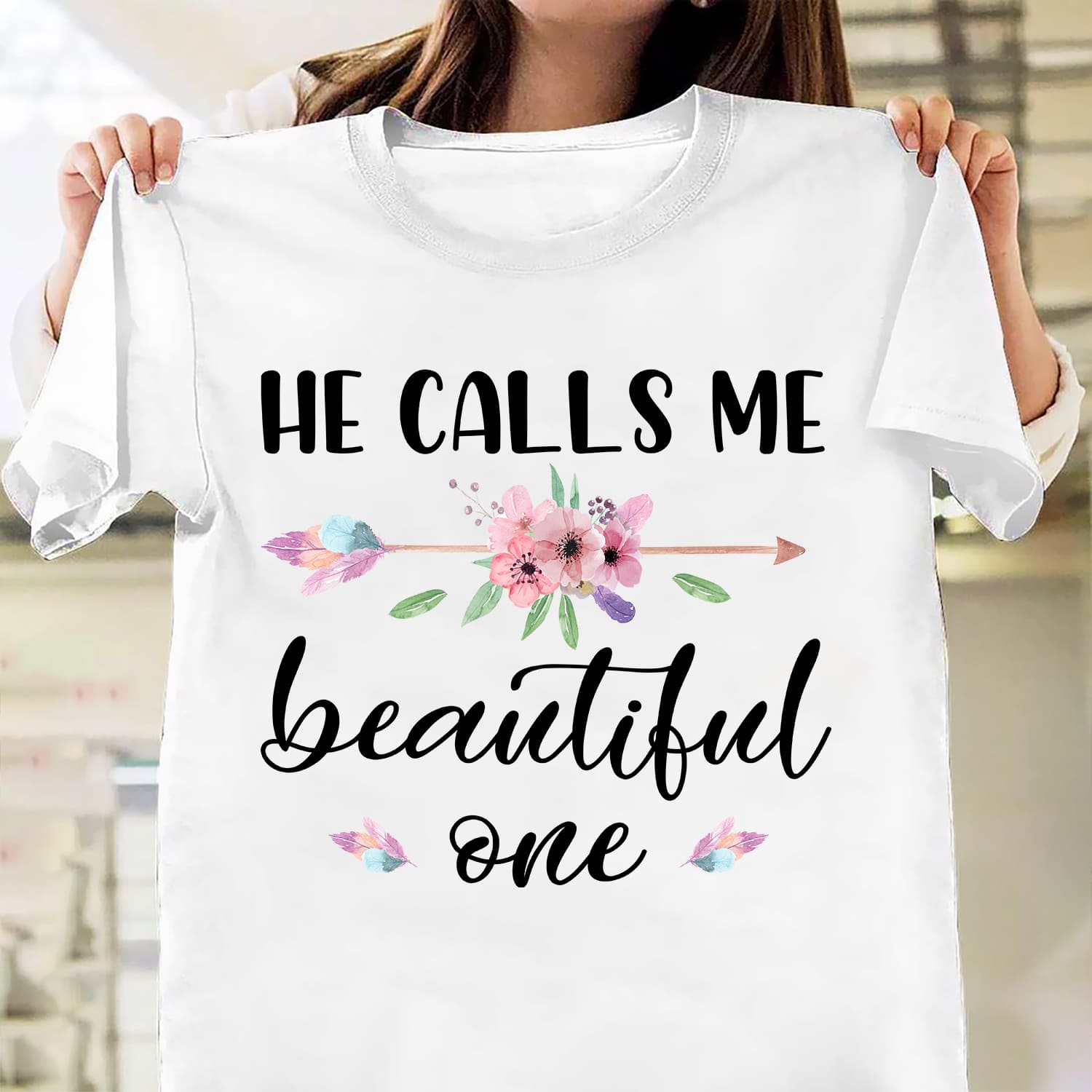 He calls me beautiful one – Jesus T Shirt