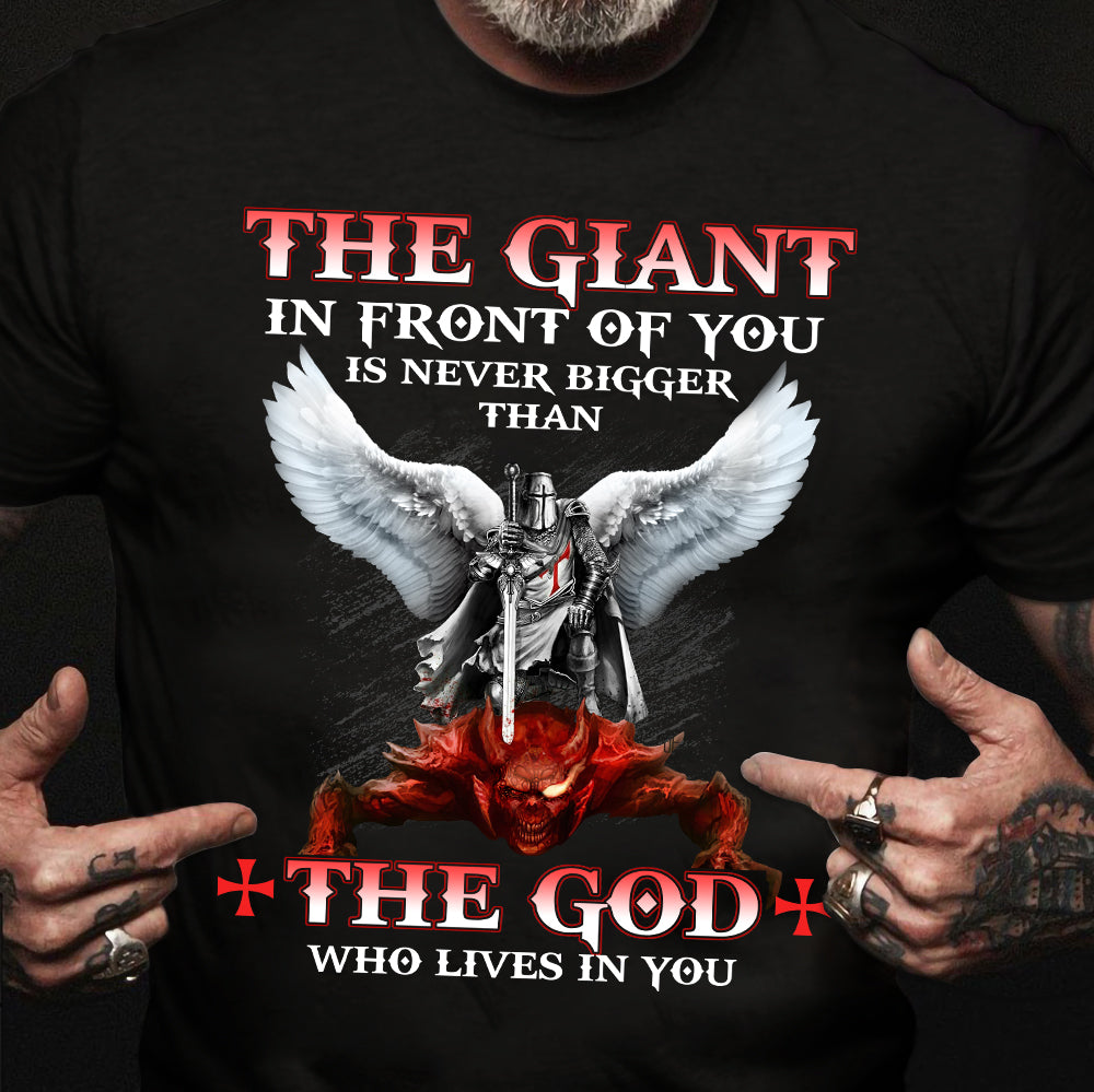 The giant in front of you is never bigger than the God who lives in you – Jesus T Shirt