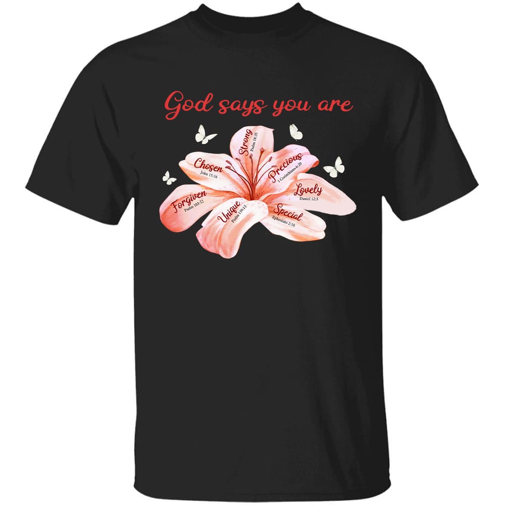 Lily with butterfly – God says you are – Jesus T Shirt