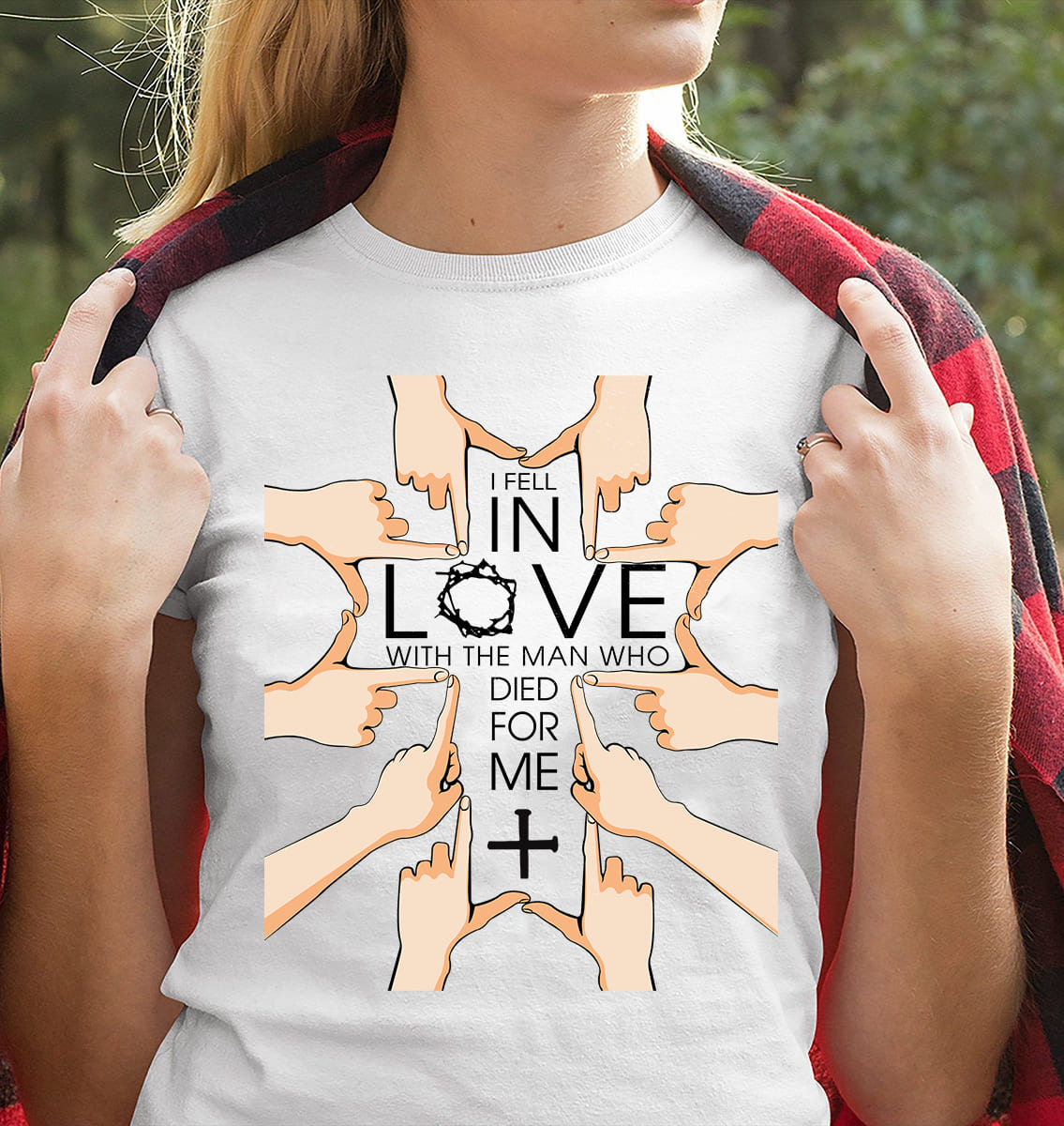 I fell in love with the man who died for me Jesus T Shirt