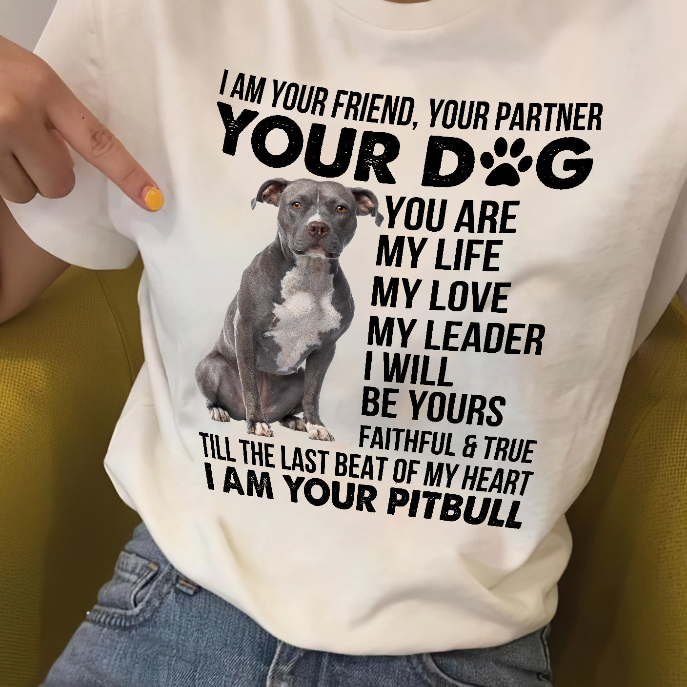 Pitbull – I’m your friend, your partner, your dog – Dog T Shirt